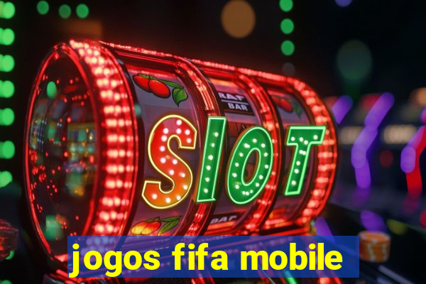 jogos fifa mobile